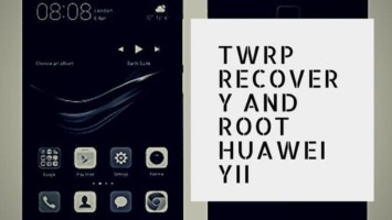 Install TWRP Recovery And Root Huawei YII LUA-U22 EMUI 5.1