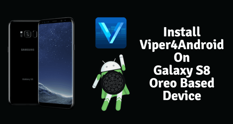 Install Viper4Android On Galaxy S8 Oreo Based Device Viper4Android On Galaxy S8 Oreo Based Device - Install Viper4Android On Galaxy S8 Oreo Based Device