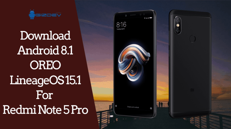 Download Android 8.1 OREO LineageOS 15.1 For Redmi Note 5 Pro