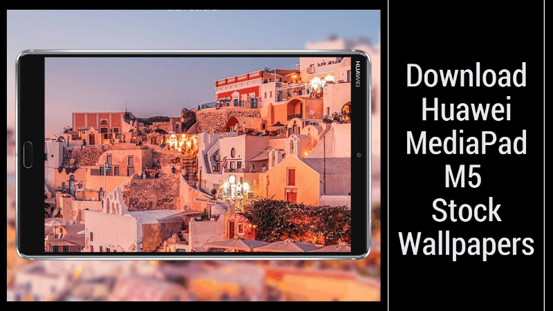 Download Huawei MediaPad M5 Stock Wallpapers