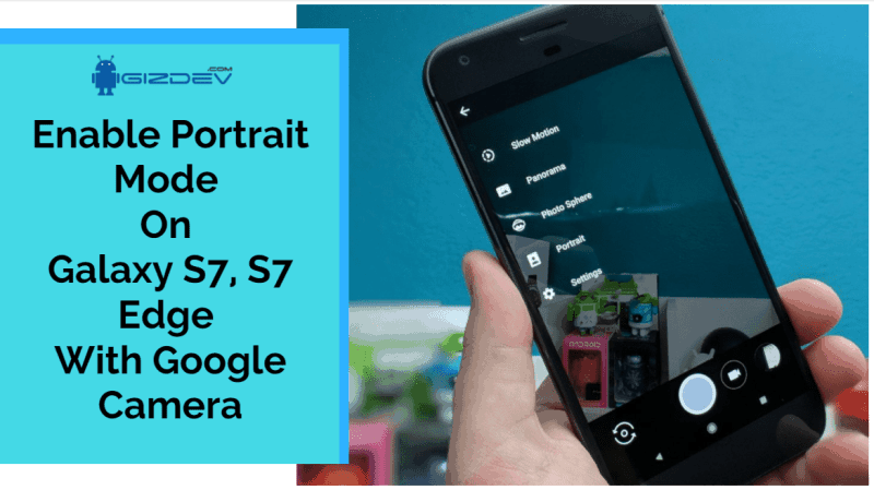 Enable Portrait Mode On Galaxy S7, S7 Edge With Google Camera