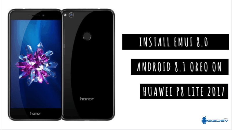 Install Android 8.1 Oreo On Huawei P8 Lite 2017