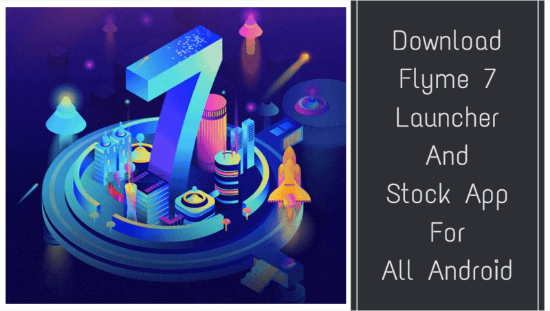 Download Flyme 7 Launcher And Stock App For All Android