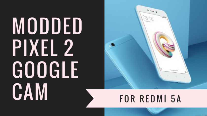 Install Modded Google Camera for Redmi 5A (Pixel 2 Camera)