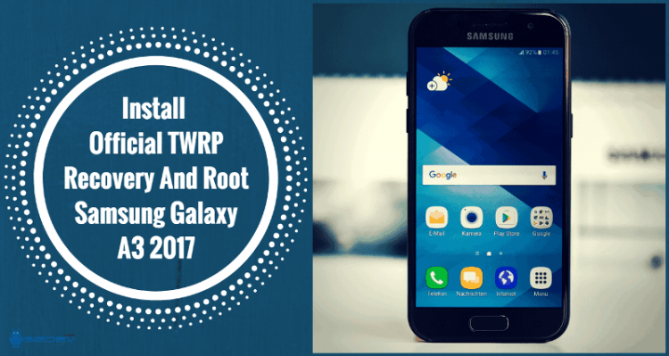 Official TWRP Recovery And Root Samsung Galaxy A3 2017