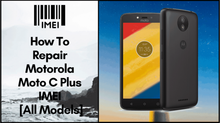 Repair Motorola Moto C Plus IMEI To Fix Network