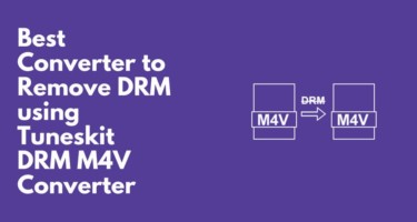 Remove DRM using Tuneskit DRM M4V Converter
