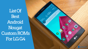 Android Nougat Custom ROMs For LG G4