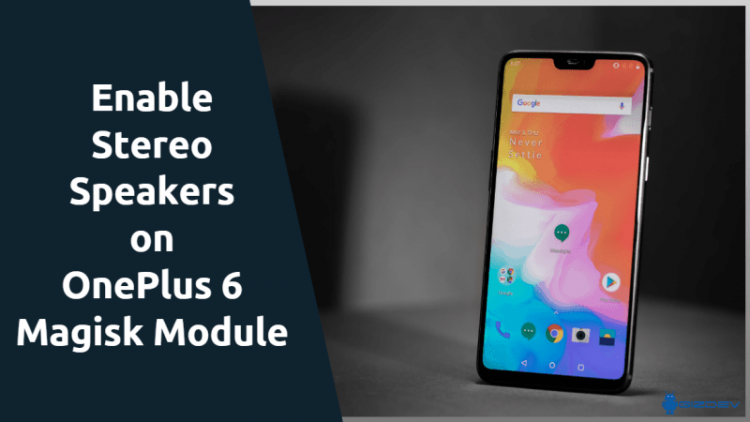 Enable Stereo Speakers On OnePlus 6