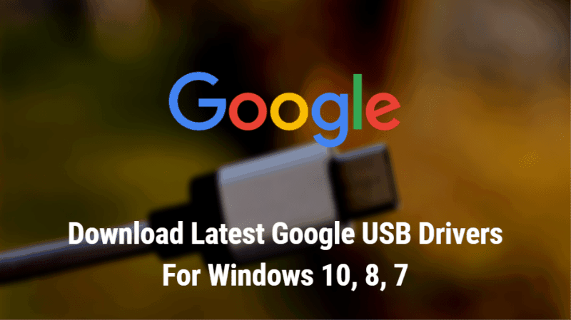 ubehageligt håndflade videnskabelig Download Latest Google USB Drivers for Windows 11, 10, 8, 7