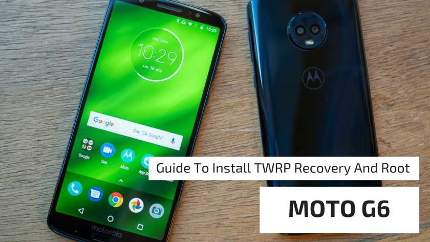 Guide To Install TWRP Recovery And Root MOTO G6