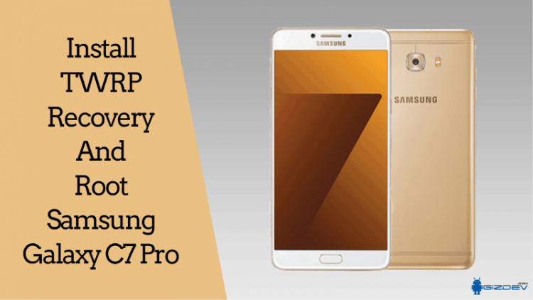 TWRP Recovery And Root Samsung Galaxy C7 Pro
