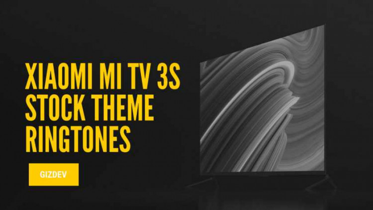 Xiaomi MI TV 3S Stock Theme Ringtones, MI TV 3S Specifications