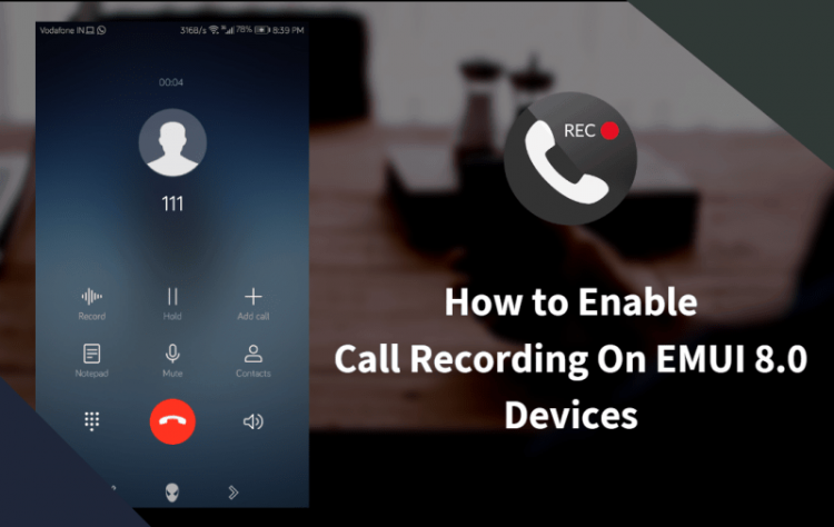 Enable Call Recording EMUI 8.0
