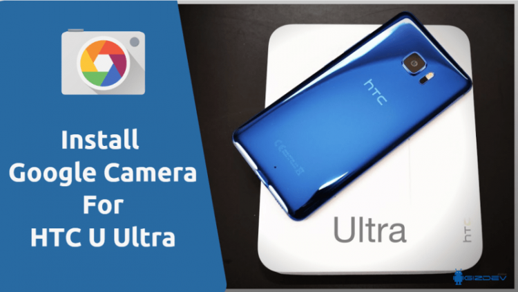 Google Camera For HTC U Ultra