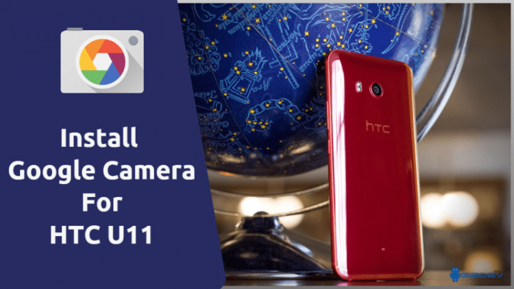 Google Camera For HTC U11