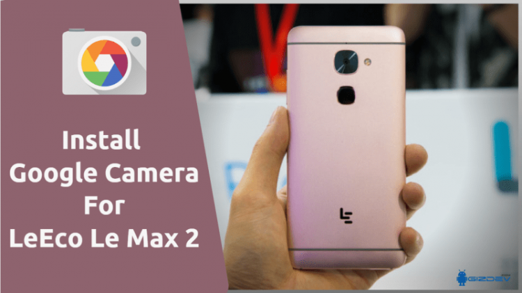 Google Camera For LeEco Le Max 2