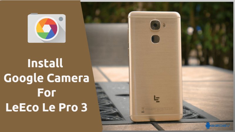 Google Camera For LeEco Le Pro 3