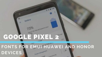 Install Google Pixel 2 Fonts For EMUI Huawei And Honor Devices. Here you can install Google Pixel 2 Fonts for EMUI without Root.