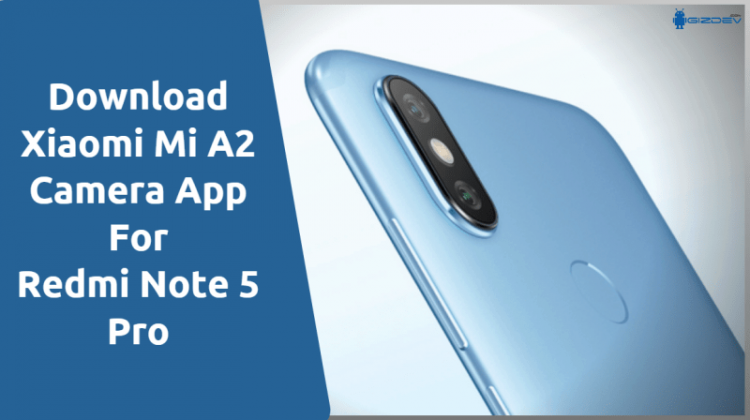 Xiaomi Mi A2 Camera App For Redmi Note 5 Pro