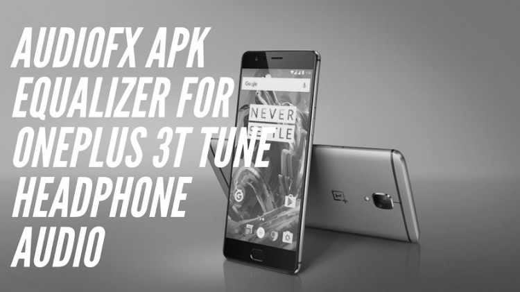 Download AudioFX APK Equalizer For OnePlus 3T Tune Headphone Audio. Get AudioFX APK Equalizer For OnePlus 3T. For Bluetooth Earphones.