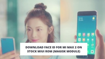 Download Face ID For MI Max 2 On Stock MIUI ROM (Magisk Module). Follow the post get Face ID Magisk Module on MI Max 2.