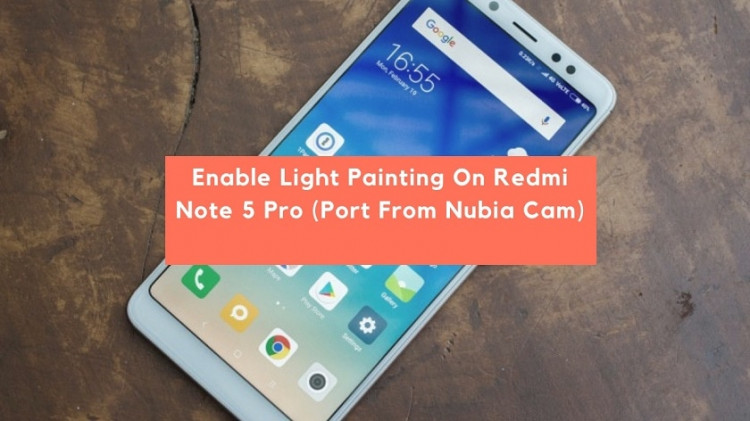 Enable Light Painting On Redmi Note 5 Pro (Port From Nubia Cam). Follow the post to enable Light Painting On Redmi Note 5 Pro. Nubia Camera Port.