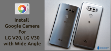 Google Camera For LG V20, LG V30
