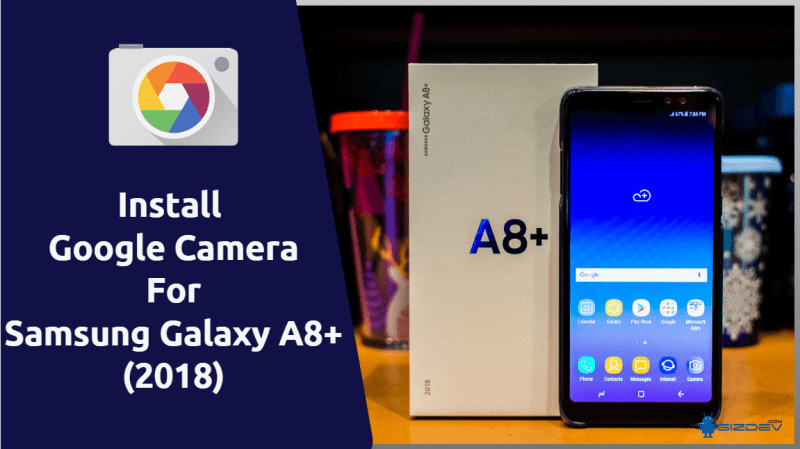 Google Camera For Samsung Galaxy A8+ 2018