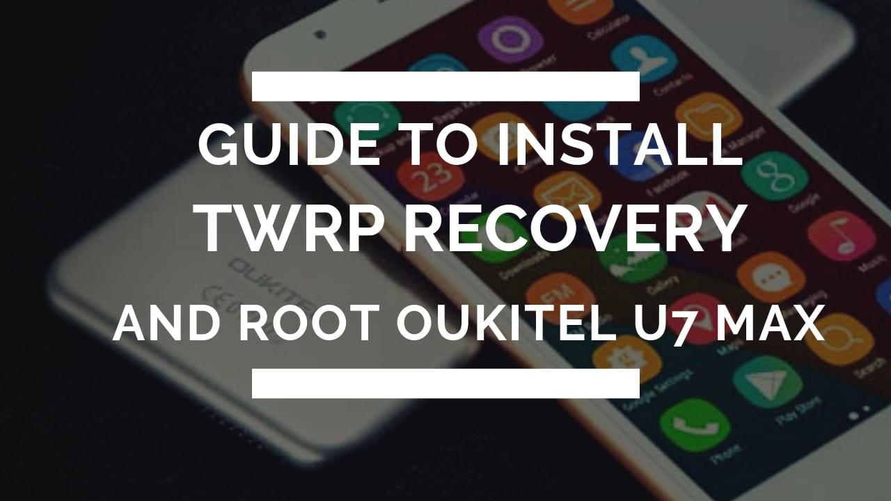 How To Install TWRP Recovery And Root OUKITEL U7 Max With MTK Flash Tool. Follow the post to Root OUKITEL U7 Max.