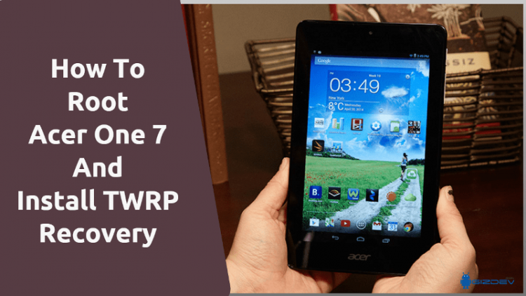 Root Acer One 7 And Install TWRP Recovery