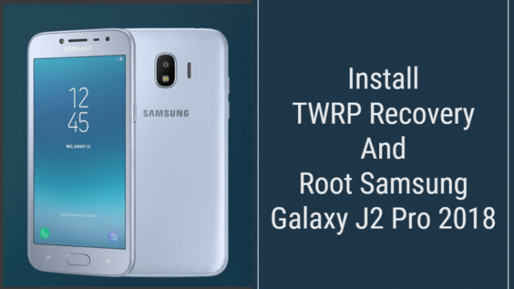 Root Samsung Galaxy J2 Pro 2018