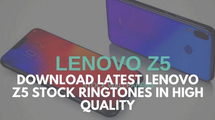 Download Latest Lenovo Z5 Stock Ringtones In High Quality. Follow the post to know Lenovo Z5 specifications. Lenovo Z5 ringtones.