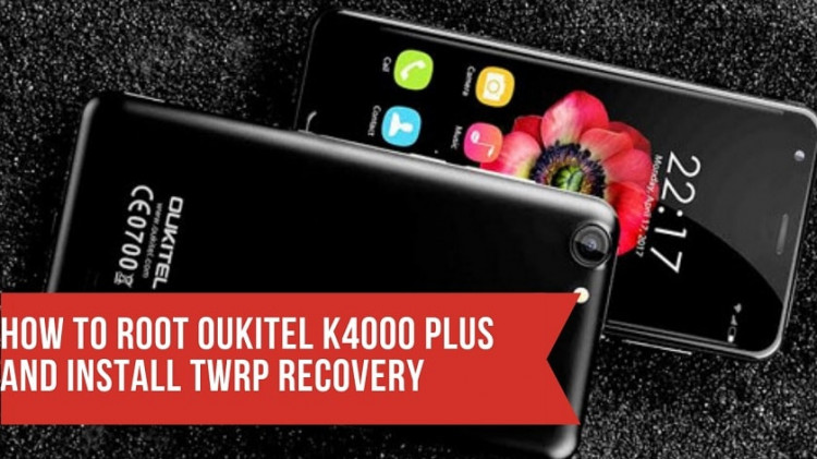 How To Root OUKITEL K4000 Plus And Install TWRP Recovery