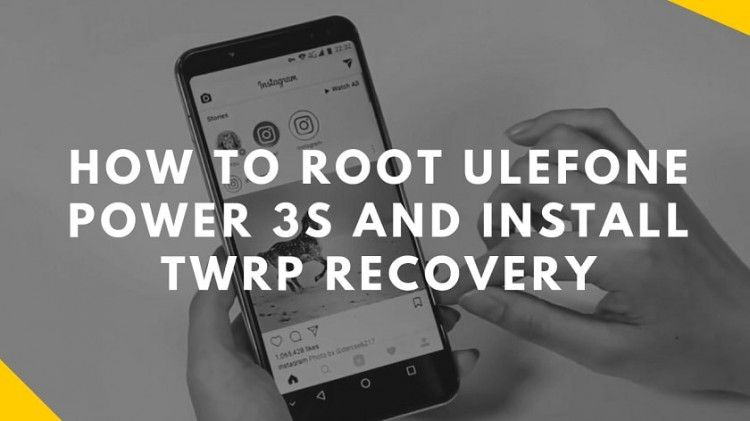 How To Root Ulefone Power 3S And Install TWRP Recovery