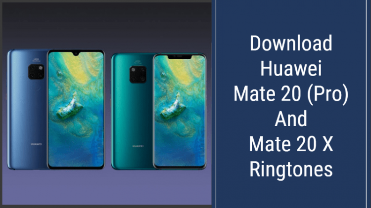 Huawei Mate 20 (Pro) And Mate 20 X Ringtones