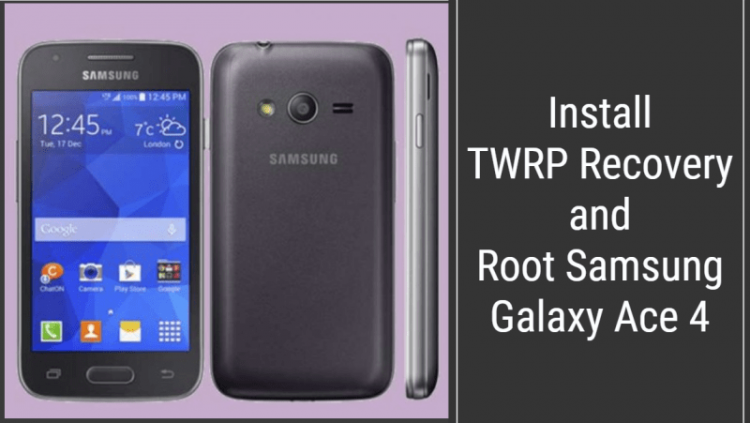 TWRP Recovery and Root Samsung Galaxy Ace 4
