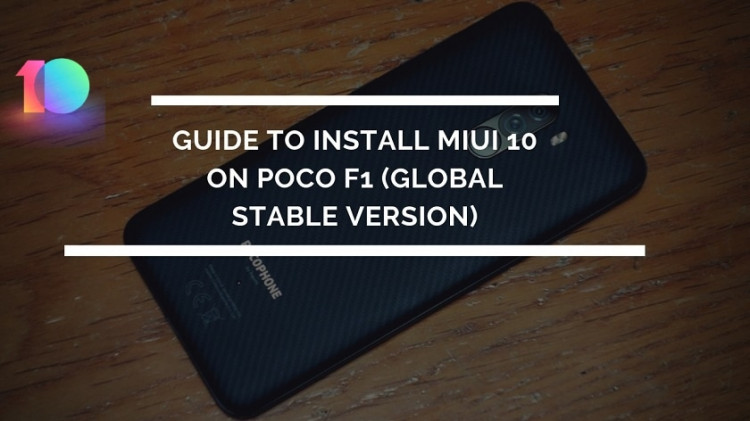 Guide To Install MIUI 10 On Poco F1 (Global Stable Version). Follow the post to install the MIUI 10 ROM For Poco F1.