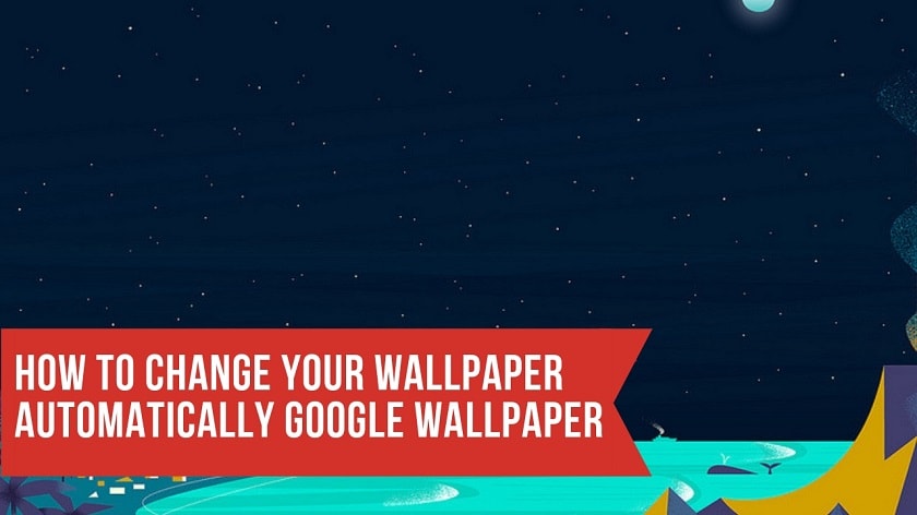 How To Change Your Wallpaper Automatically Google Wallpaper. Follow the post and get a new wallpaper every day on Google Wallpaper.