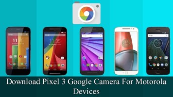 Pixel 3 Google Camera For Motorola Devices