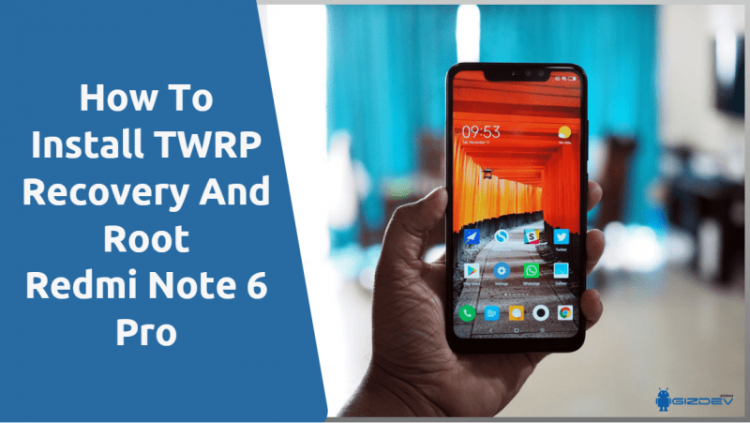 TWRP And Root Redmi Note 6 Pro