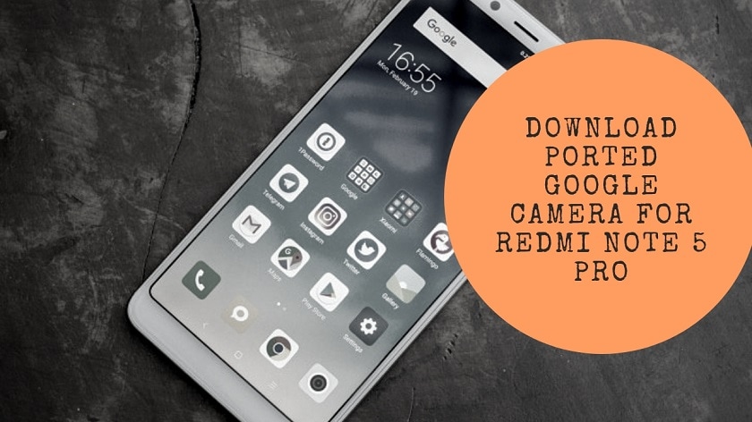 Download Ported Google Camera For Redmi Note 5 Pro