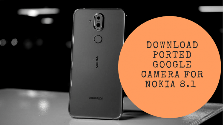 Download Ported Google Camera For Nokia 8.1