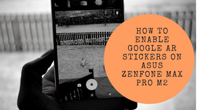 How To Enable Google AR Stickers On Asus Zenfone Max Pro M2