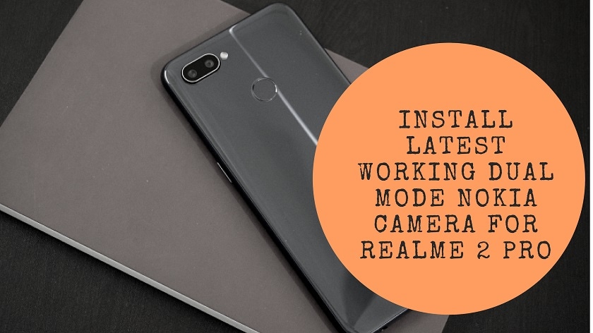 Install Latest Working Dual Mode Nokia Camera For Realme 2 Pro