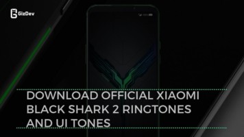 Download Official Xiaomi Black Shark 2 Ringtones and UI Tones