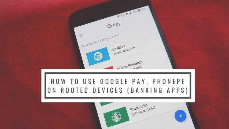How To Use Google Pay, Phonepe On Rooted Devices (Banking Apps)