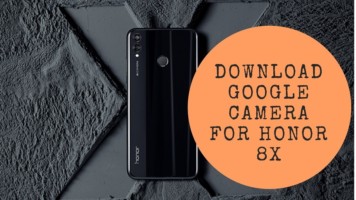 Download Google Camera For Honor 8X (Working HDR+, Lens Blur)