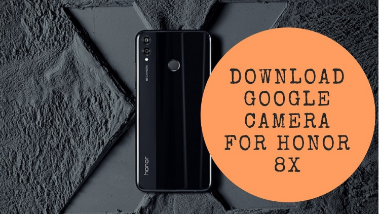 Download Google Camera For Honor 8X (Working HDR+, Lens Blur)