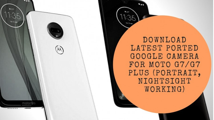 Download Latest Ported Google Camera For Moto G7G7 Plus (Portrait, NightSight Working)